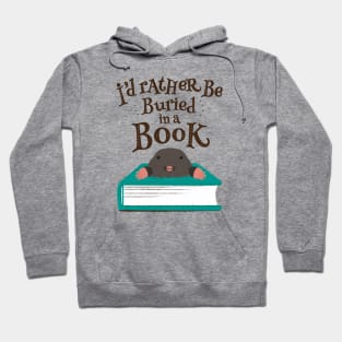 I'd Rather be Buried in a Book - Mole Hoodie